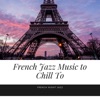 French Jazz Music to Chill To