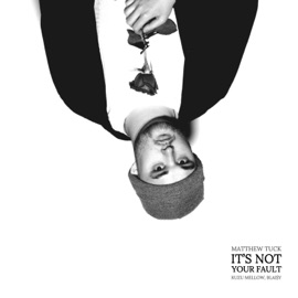 It's Not Your Fault Matthew Tuck, Kuzu Mellow & Blai$y