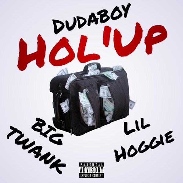 Hol 'Up (feat. Lil Hoggie & Big Twank)