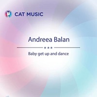 Baby Get Up and Dance - Single - Andreea Balan