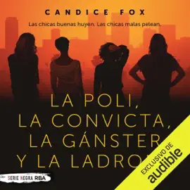 La poli, la convicta, la gánster y la ladrona (Unabridged)
