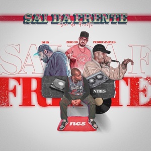 Sai da Frente (feat. Zoio 3D, Pedro Simples & Dj B8)