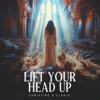 Lift Your Head Up - Christine D'Clario
