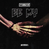 Be My - Single - TYEGUYS