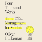 Four Thousand Weeks - Oliver Burkeman Cover Art