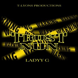 Trust Nun (feat. Ladyy G) T-LYONS