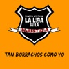 TAN BORRACHOS COMO YO