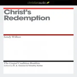 Christ's Redemption (The Gospel Coalition Audio Booklets)