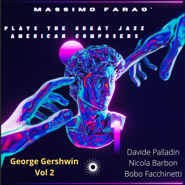 Massimo Faraò Plays the Great Jazz American Composers - George Gershwin, Vol. 2 (with Davide Palladin, Nicola Barbon & Bobo Facchinetti)