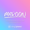Maroon (Originally Performed by Taylor Swift) [Piano Karaoke Version] - Sing2Piano