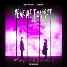 Hear Me Tonight (The Distance & Stam Remix) Max Oazo & Camishe