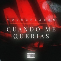 Cuando Me Querias - Single - YOVNGFLACKO