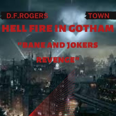 Hell fire in Gotham (Bane and Jokers revenge) (feat. Town) - Single