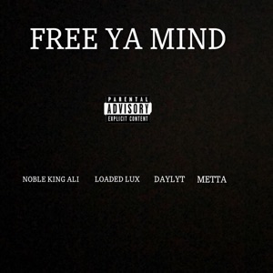 Free Ya Mind (feat. Noble King Ali, Daylyt & Loaded Lux)