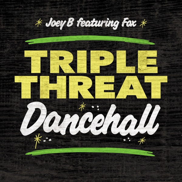 Joey B feat. Fox: Triple Threat Dancehall (DJ Mix)