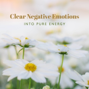 Mindfulness Meditation for Clearing Negative Emotions, Fears, And Limiting Belief to Turn into Pure Energy