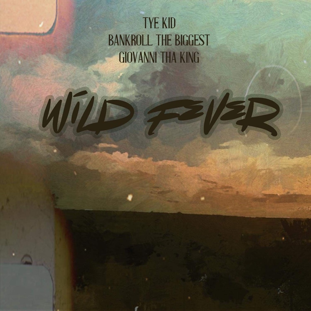 Обложка альбома «Wild Fever (feat. Bankroll The Biggest & Giovanni Tha King) - Single» — Tye Kid