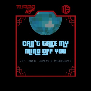Can't Take My Mind Off You (feat. Madil Hardis & Powernerd) - Single