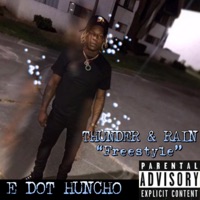 Thunder & Rain “Freestyle” - Single - E dot huncho