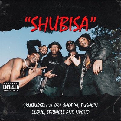 Shubisa (Ft. 031 Choppa, Eeque, Pushkin & Springle) [feat. 031Choppa, EeQue, Pushkin, Springle & Nvcho] [Single]