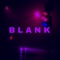 Blank - Axelroow lyrics