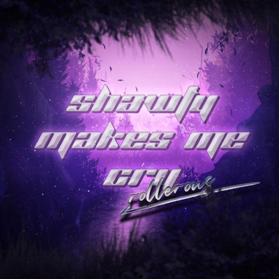 Shawty makes me cry (feat. rollerous & noah.) - Single