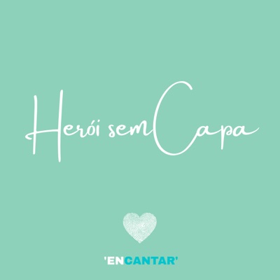 Herói Sem Capa / Encantar - Single
