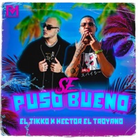 Se Puso Bueno - Single - Hector El Troyano & El Tikko
