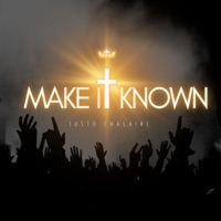 Make It Known - Single - Justo Chalaire