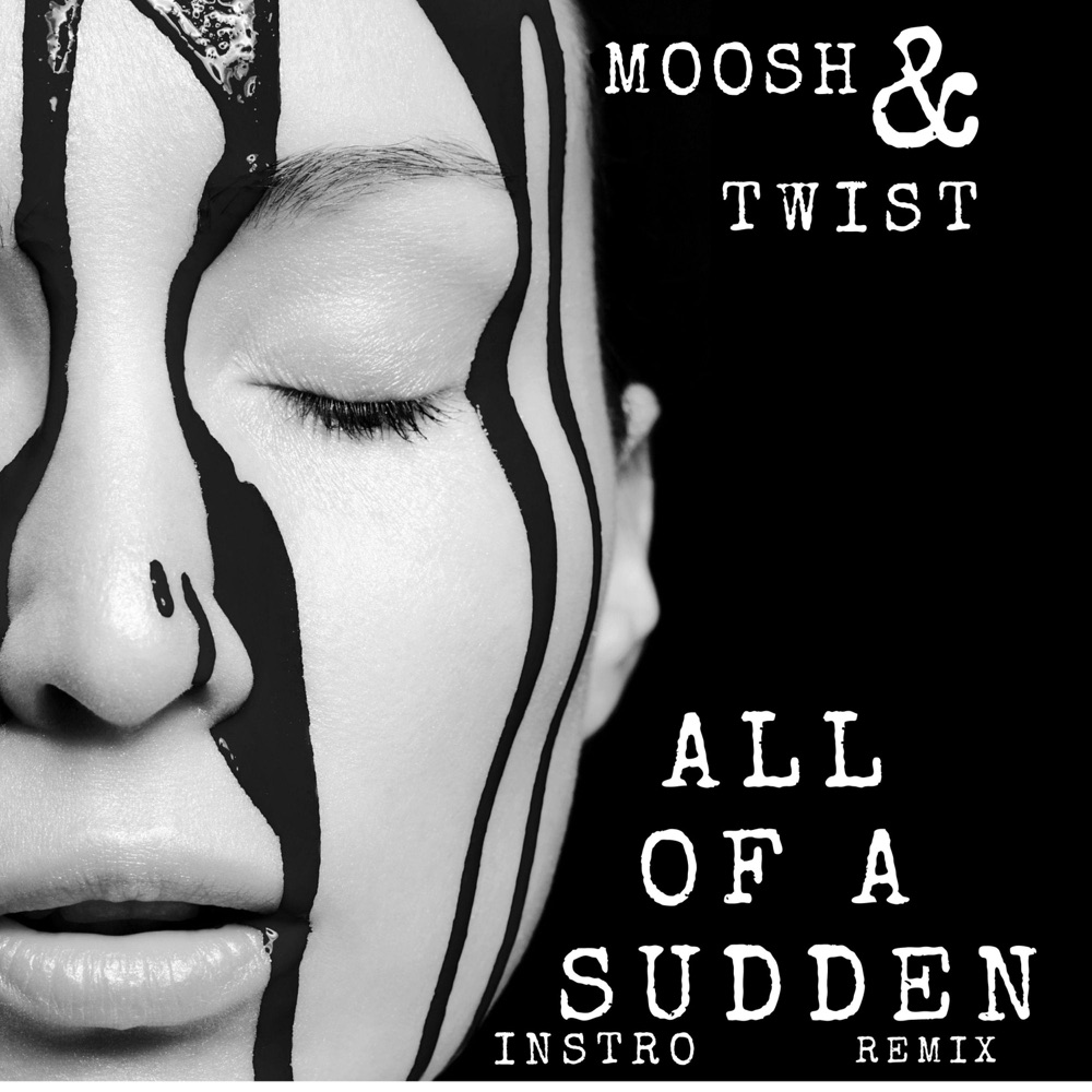 Обложка альбома «ALL of a SUDDEN (feat. Moosh & Twist) [INSTRO REMIX] - Single» — INSTRO
