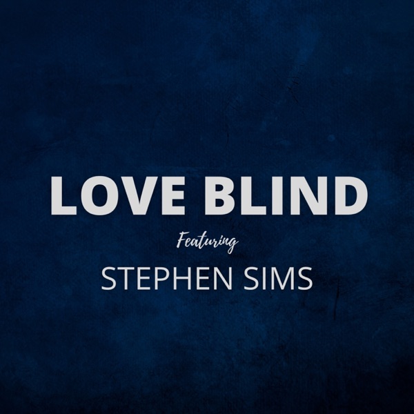 LOVE BLIND (feat. STEPHEN SIMS)
