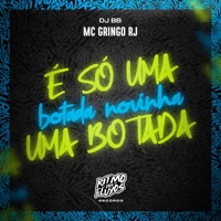 É Só uma Botada Novinha uma Botada - Single - MC Gringo RJ & DJ BB