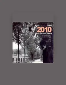 Escucha a Lee Byung Wook, mira vídeos musicales, lee la biografía, consulta fechas de giras y mucho más.