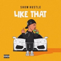 Like That - Single - Show Hustle