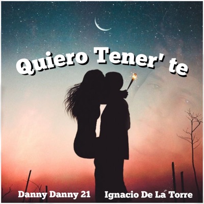 Quiero Tener' Te (feat. Ignacio De La Torre) - Single