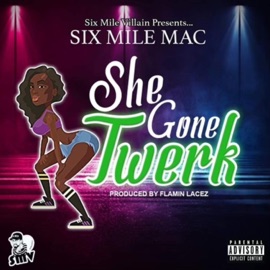 ShE gOnE TweRk Six Mile Mac
