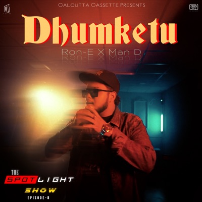 Dhumketu (The Spotlight Show, Episode 8) - Single