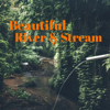 Beautiful River & Stream - River Sleep Aid, Life Sounds Nature & Nature Sounds Artists