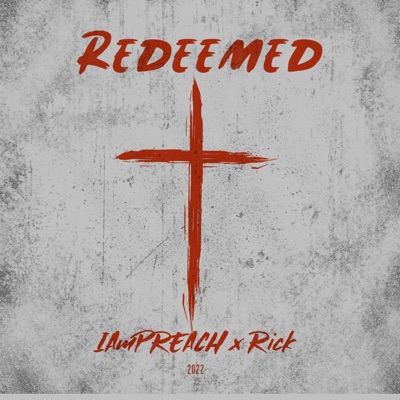 Redeemed (feat. Rick) - Single