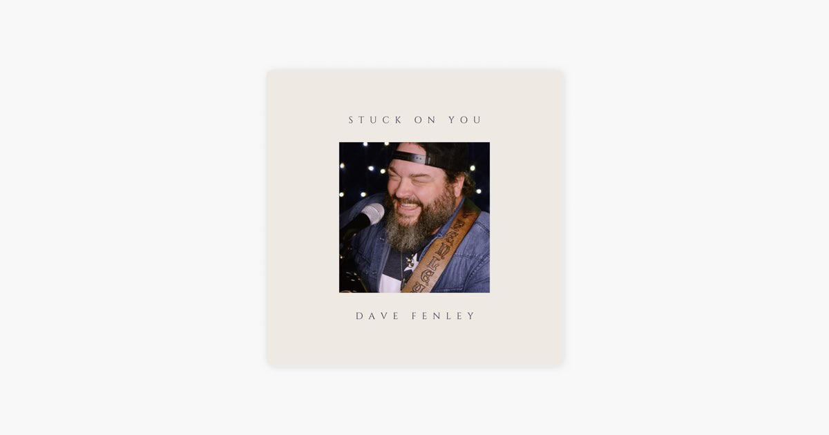 Stuck On You, Dave Fenley, By Song Lyrics