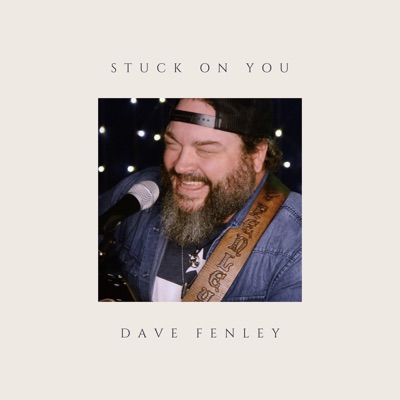 Stuck On You • Dave Fenley Cover, By Lyrics Art