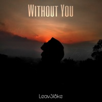 Without You - Single - Leav3l8ke