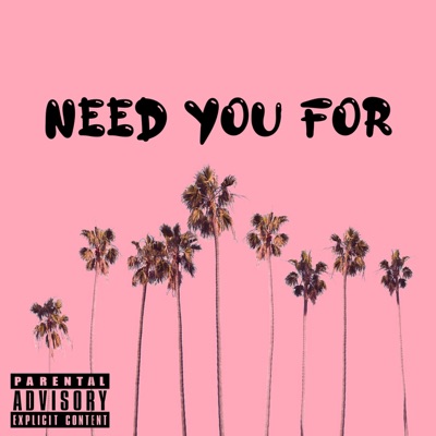 Need You For - Single