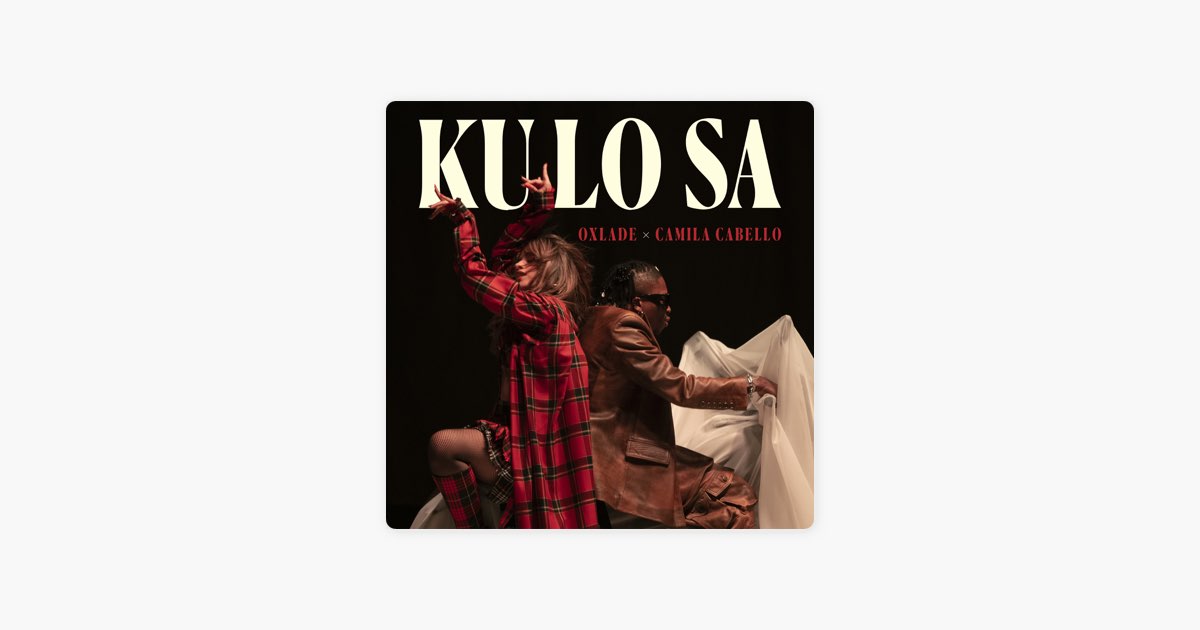 Oxlade & Camila Cabello – KU LO SA (Remix) Lyrics