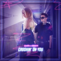 Crushin' on you - Single - Qodës & IRAIDA