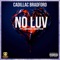 No Luv (feat. Jarren Benton) - Cadillac Bradford lyrics