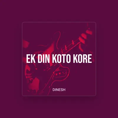 Listen to Dinesh, watch music videos, read bio, see tour dates & more!