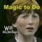Magic to Do (feat. Doug Hammer & Mike Callahan) - Will McMillan lyrics