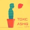 Toxic Ashiq - Alien Rix lyrics