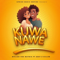 Kuwa Nawe (feat. Zest S Killer) - Single - Mullah The Matrix